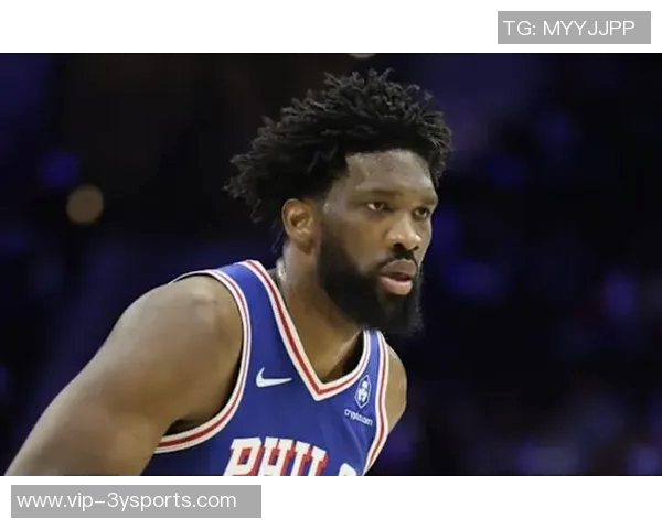 恩比德夏季训练付出巨大努力纳斯赞其状态达到新高度 恩比德夏季训练付出巨大努力纳斯赞其状态达到新高度